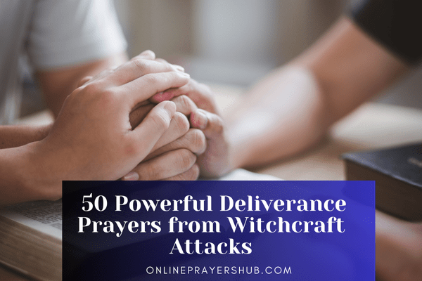 50 Powerful Deliverance Prayers from Witchcraft Attacks